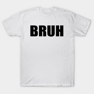 Bruh T-Shirt